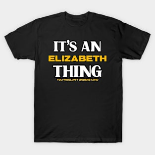 It's a Elizabeth Thing You Wouldn't Understand T-Shirt